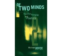 Of Two Minds Hypertext Pedagogy and Poetics - Michael Thomas Joyce - University of Michigan Press - ebook (ePub) - Livre