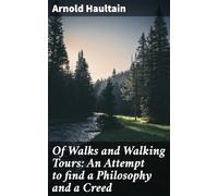 Of Walks and Walking Tours: An Attempt to Find a Philosophy and a Creed