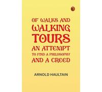 Of Walks and Walking Tours: An Attempt to find a Philosophy and a Creed