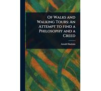 Of Walks and Walking Tours: An Attempt to Find a Philosophy and a Creed