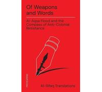 Of Weapons and Words: Al-Aqsa Flood and the Compass of Anti-Colonial Resistance