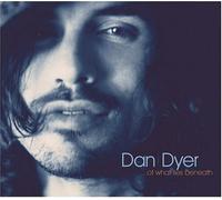 Of What Lies Beneath by Dan Dyer (2004-08-31)