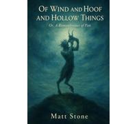 Of Wind and Hoof and Hollow Things: Or, A Remembrance of Pan