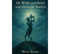 Of Wind and Hoof and Hollow Things: Or, A Remembrance of Pan