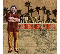 O'Farrill, Arturo & the Afro Latin Jazz Orchestra - Centennial Suites