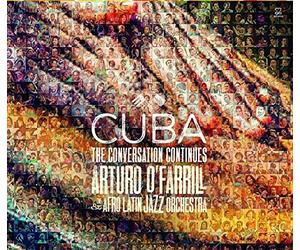 O'farrill Arturo & the Afro Latin Jazz Orchestra - Cuba:the Conversation Continued
