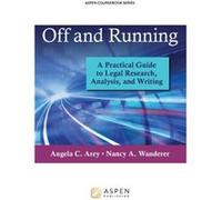 Off and Running A Practical Guide to Legal Research Analysis and Writing by Angela C Arey & Nancy A Wanderer Angela C Arey , Nancy A Wanderer (Auteur)