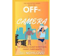 OFF-CAMERA: Book 1 in The Unscripted Series