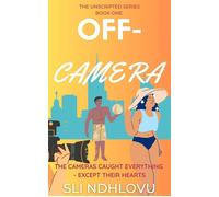 Off-Camera The Unscripted Series, #1 - SLI NDHLOVU - SLI NDHLOVU - ebook (ePub) - Livre
