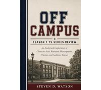 Off Campus Season 1 TV Series Review: An Analytical Exploration of Character Arcs, Romantic Development, Themes, and Audience Impact