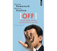 Off: Ce que Nicolas Sarkozy n'aurait jamais dû nous dire