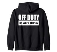 OFF DUTY - No Work, All Play / Hors service - Que du fun Sweat à Capuche