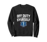 Off Duty Save Yourself Drôle Dicton médical Sweatshirt