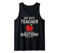 Off Duty Teacher Do Not Ask Me Any Questions Until August Débardeur