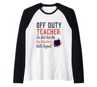 Off Duty Teacher Do Not Ask Me Any Questions Until August Manche Raglan
