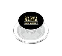 Off Duty Teacher Do Not Ask Me Any Questions Until August PopSockets PopGrip pour MagSafe