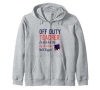 Off Duty Teacher Do Not Ask Me Any Questions Until August Sweat à Capuche