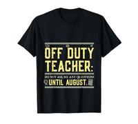 Off Duty Teacher Do Not Ask Me Any Questions Until August T-Shirt