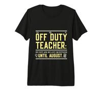 Off Duty Teacher Do Not Ask Me Any Questions Until August T-Shirt Haut de Gamme