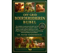 Off Grid Boerderij Dieren Bijbel 4 Boeken In 1: Een complete en geavanceerde gids voor het fokken van koeien, geiten, schapen, varkens, konijnen, ... soortenzorg, habitatopstelling en gezondheid