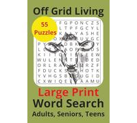 Off-Grid Living Word Search Puzzle Book: 55 Puzzles on Homesteading, Survival, and Self-Reliance: Explore the Essentials of Off-Grid Life with 495 ... Nature, Preparedness, and Sustainable Living
