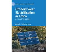Off-grid Solar Electrification in Africa: A Critical Perspective