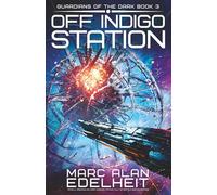 Off Indigo Station: Totally gripping military science fiction full of battle and adventure