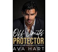 Off Limits Protector: A Forced Proximity Boss's Daughter Romance