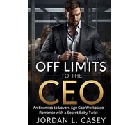 Off Limits to the CEO: An Enemies to lovers Age Gap Workplace Romance with a Secret baby twist