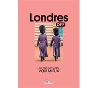 Collectif – Off - Londres : Voir Moins, Voir Mieux – Broché
