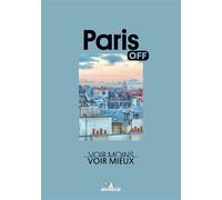 Off - Paris Voir Moins, Voir Mieux - Collectif - Michelin - broché - Guide