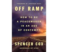 Off Ramp: How to Be a Peacemaker in an Age of Contempt