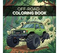 Off-Road Coloring Book: 50 Pages of Rugged Trucks, SUVs, Dirt Bikes, Mud Trails, Monster Trucks and Adventure Scenes - Fun Activity for Kids and Adults