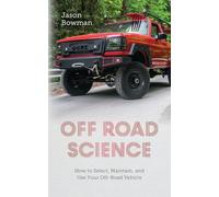 Off Road Science: How to Select, Maintain, and Use Your Off-Road Vehicle