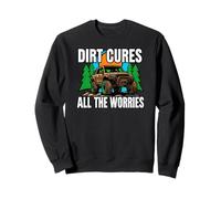 Off Roading Mudding Dirt Cures All The Worries Sweatshirt