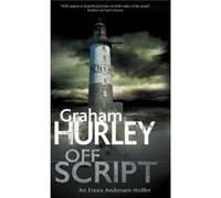 Off Script by Graham Hurley Graham Hurley (Auteur)