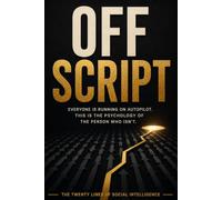 OFF SCRIPT: Everyone is on autopilot. This is the psychology of the person who isn’t.