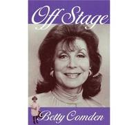Off Stage by Betty Comden Betty Comden (Auteur)
