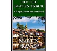 OFF THE BEATEN TRACK: A Budget Travel Guide to Thailand