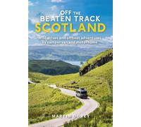 Off the Beaten Track: Scotland Wild drives and offbeat adventures by camper van and motorhome - Mr Martin Dorey - Conway - ebook (ePub) - Livre