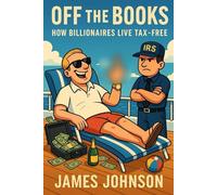 Off the Books: How Billionaires Live Tax-Free