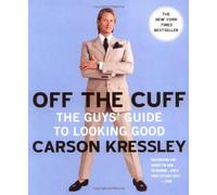 Off The Cuff : The Guy's Guide To Looking Good
