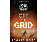Off The Grid: Dystopian Sci-Fi Series: The United World Book 2