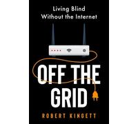 Off the Grid: Living Blind Without the Internet - Robert Kingett - Compassiviste Publishing - ebook (ePub) - Livre