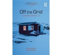 Off The Grid: Re-Assembling Domestic Life (Innovative Ethnographies) (Paperback) Phillip Vannini, Jonathan Taggart (Auteur)