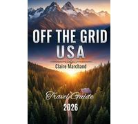 OFF THE GRID USA: THE SMART TRAVELER’S GUIDE TO AUTHENTIC AMERICAN ADVENTURES