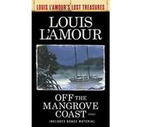 Off The Mangrove Coast (Louis L'amour's Lost Treasures) - [Version Originale] Inconnu (Auteur)