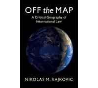 Off the Map: A Critical Geography of International Law