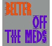 Off the Meds - Belter