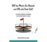 Off The Merry-Go-Round And On With Your Life